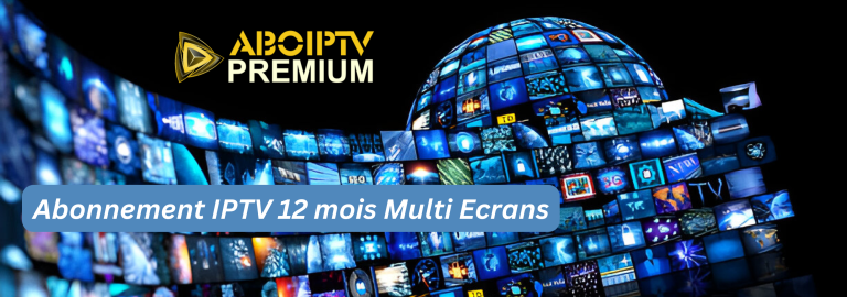 Abonnement IPTV 12 Mois Multi Ecrans