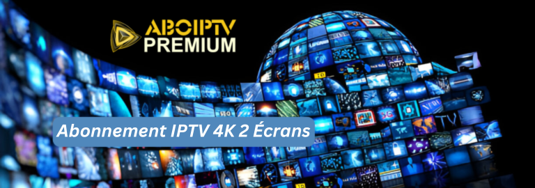 Abonnement IPTV 4K 2 Écrans